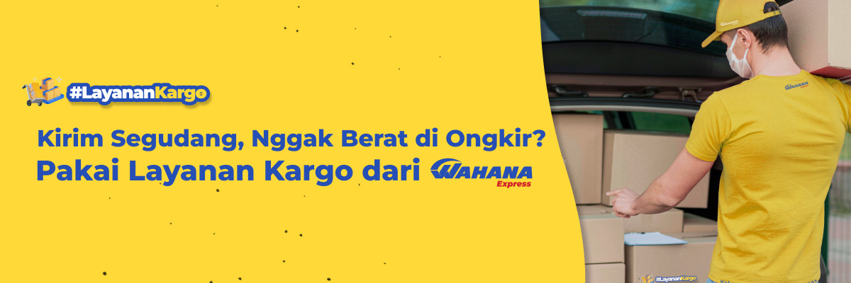 Kirim Segudang, Nggak Berat di Ongkir? Pakai Layanan Kargo dari Wahana Express!