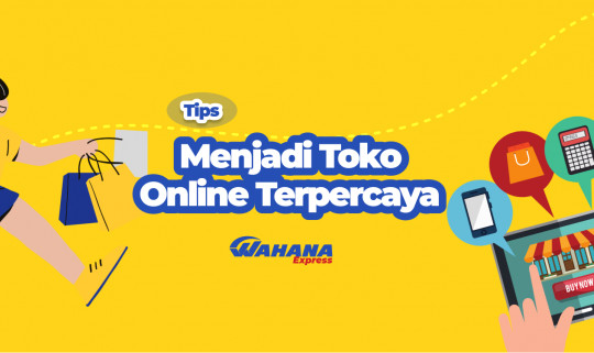 Ingin Jadi Toko Online Terpercaya? Simak Tipsnya Berikut Ini!